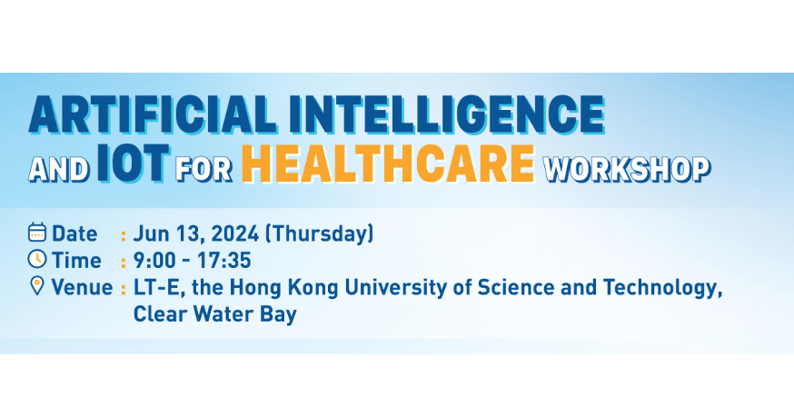 HKUST CSE Workshop: Artificial Intelligence and Internet of Things (AIoT) for Healthcare